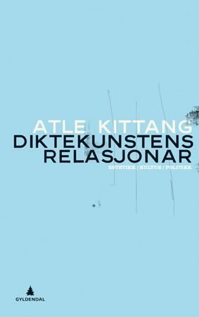 Diktekunstens relasjonar - estetikk, kultur, politikk