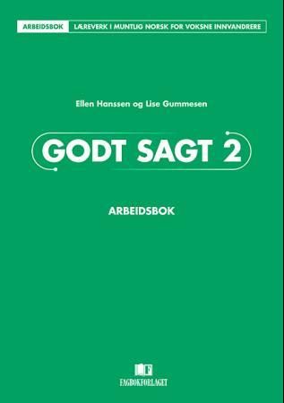 Godt sagt 2 - arbeidsbok : læreverk i muntlig norsk for voksne innvandrere