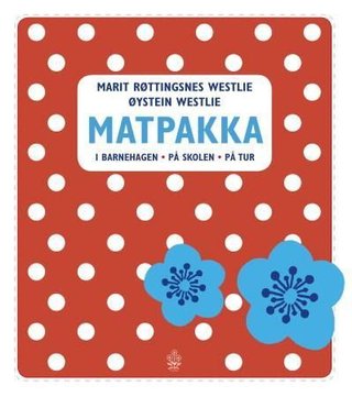 Matpakka - i barnehagen, på skolen, på tur