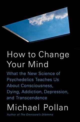 "How to Change Your Mind - What the New Science of Psychedelics Teaches Us About Consciousness, Dying, Addiction, Depression, and Transcendence" av Michael Pollan