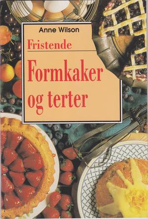 "Fristende Formkaker og terter" av Anne Wilson