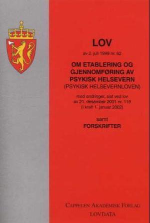 "Lov om etablering og gjennomføring av psykisk helsevern (psykisk helsevernloven) av 2. juli 1999 nr. 62 - med endringer, sist ved lov av 29. august 2003 nr. 87 (i kraft 1. september 2003) : samt forskrifter" 