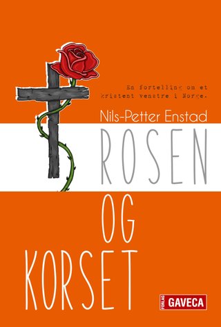 Rosen og korset - en fortelling om et kristent venstre i Norge