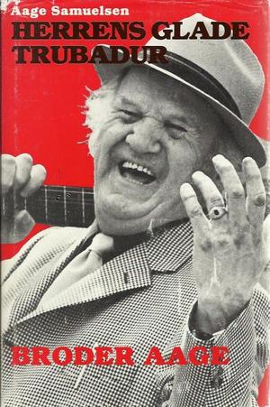 "Herrens glade trubadur Broder Aage" av Aage Samuelsen