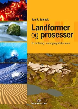 "Landformer og prosesser en innføring i naturgeografiske tema" av Jan R. Sulebak