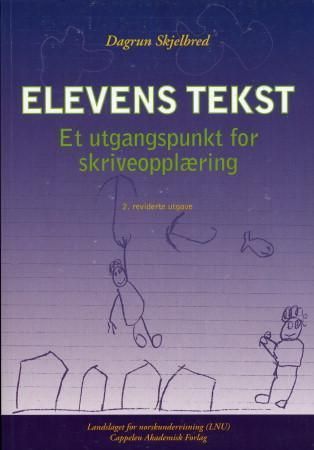 Elevens tekst - et utgangspunkt for skriveopplæring