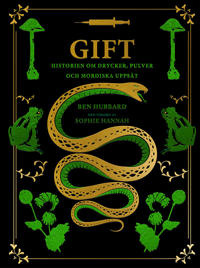 "Gift - historien om drycker, pulver och mordiska uppsåt" av Ben Hubbard