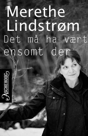 "Det må ha vært ensomt der" av Merethe Lindstrøm