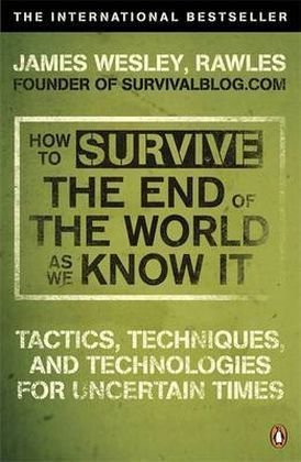 "How to Survive The End Of The World As We Know It Tactics, Techniques And Technologies For Uncertain Times" av James Wesley Rawles