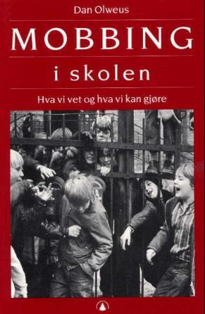 "Mobbing i skolen - hva vi vet og hva vi kan gjøre" av Dan Olweus
