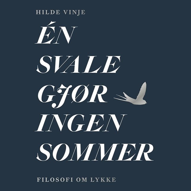 "Én svale gjør ingen sommer - filosofi om lykke" av Hilde Vinje