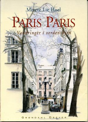 "Paris, Paris vandringer i verdensbyen" av Merete Lie Hoel