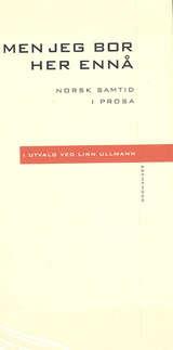 "Men jeg bor her ennå - norsk samtid i prosa" av Linn Ullmann