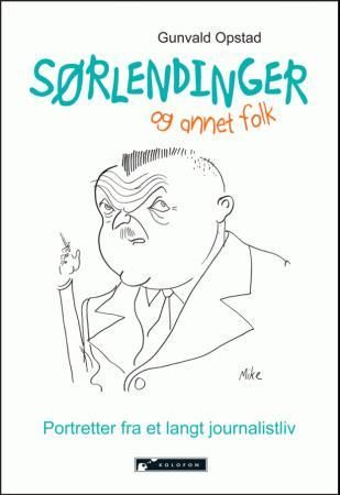 Sørlendinger og annet folk - portretter fra et langt journalistliv