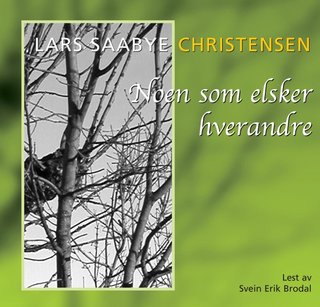 "Noen som elsker hverandre" av Lars Saabye Christensen