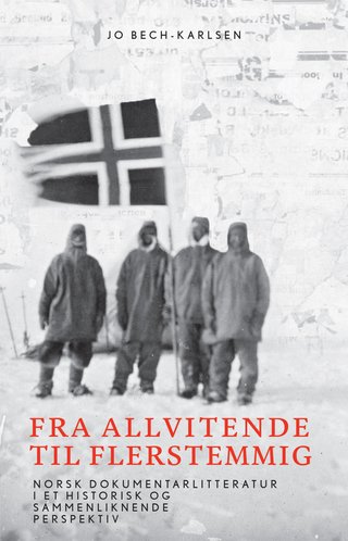 Fra allvitende til flerstemmig - norsk dokumentarlitteratur i et historisk og sammenliknende perspektiv