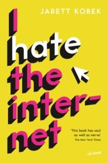 "I hate the internet a novel" av Jarett Kobek