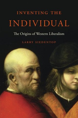 "Inventing the Individual The Origins of Western Liberalism" av Larry Siedentop