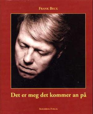 "Det er meg det kommer an på" av Frank Beck