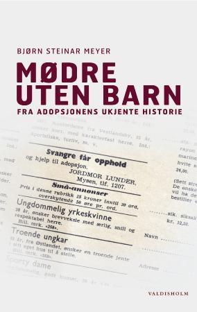 "Mødre uten barn - fra adopsjonens ukjente historie" av Bjørn Steinar Meyer