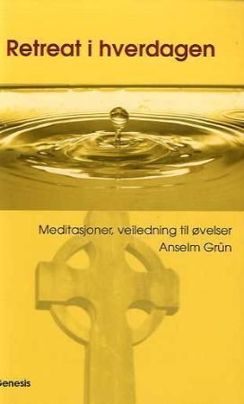 "Retreat i hverdagen meditasjoner, veiledning til øvelser" av Anselm Grün