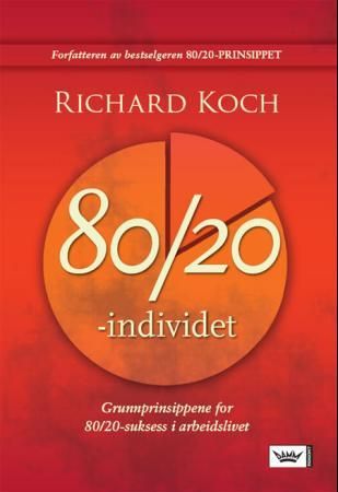 "80/20-individet - grunnprinsippene for 80/20-suksess i arbeidslivet" av Richard Koch
