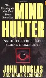 "Mind hunter inside the FBI's elite serial crime unit (From the FBI agent who pioneered criminal profiling)" av John; Olshaker, Mark Douglas