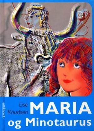 "Maria og Minotaurus" av Lise Knudsen