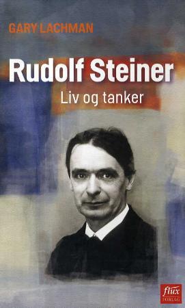 Rudolf Steiner - liv og tanker
