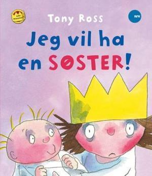 "Jeg vil ha en søster!" av Tony Ross