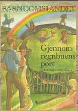 Barndomslandet - bd 8. Gjennom regnbuens port