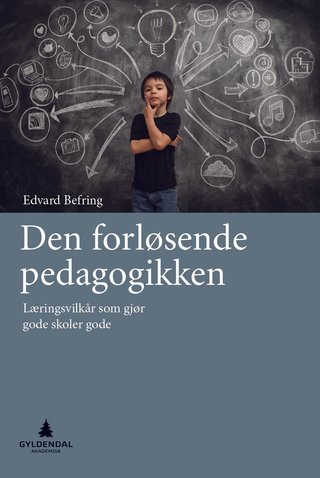 Den forløsende pedagogikken - læringsvilkår som gjør gode skoler gode