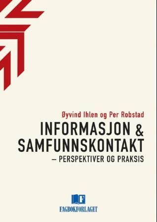 "Informasjon og samfunnskontakt perspektiver og praksis" av Øyvind Ihlen