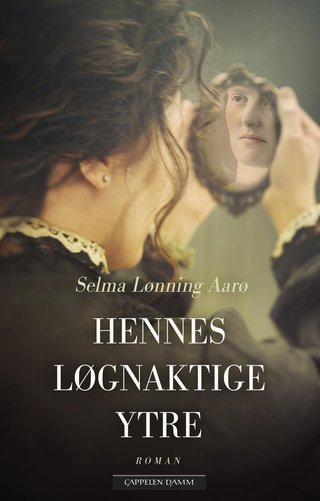 "Hennes løgnaktige ytre en roman om Anna Munch" av Selma Lønning Aarø