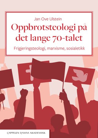 Oppbrotsteologi på det lange 70-talet - frigjeringsteologi, marxisme, sosialetikk