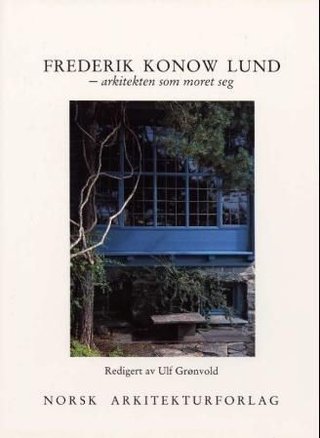 Frederik Konow Lund - arkitekten som moret seg