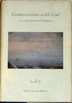 Conversations with God - book 2 : an uncommon dialogue