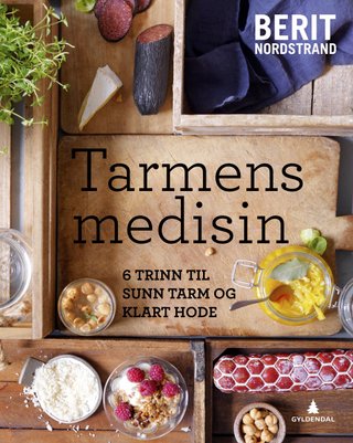 "Tarmens medisin - 6 smarte trinn til sunn tarm, friskere kropp og klart hode" av Berit Nordstrand