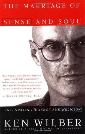 "The Marriage of Sense and Soul Integrating Science and Religion" av Ken Wilber