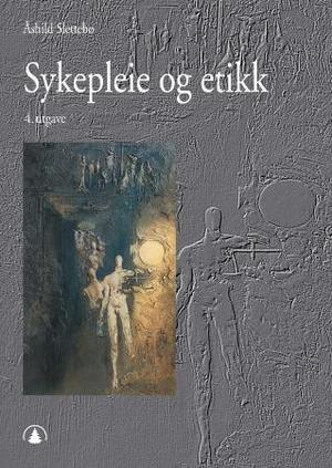 "Sykepleie og etikk" av Åshild Slettebø