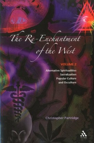 "The Re-enchantment of the West Alternative Spiritualities, Sacralization, Popular Culture and Occulture v. 2" av Christopher H. Partridge