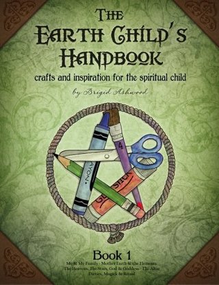 "The Earth Child's Handbook - Book 1 Crafts and inspiration for the spiritual child. (Volume 1)" av Brigid Ashwood
