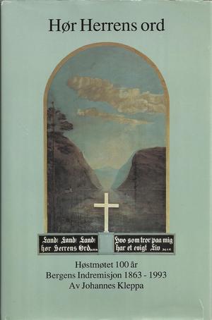 "Hør Herrens ord - Høstmøtet 100 år Bergens Indremisjon 1863 - 1993" av Johannes Kleppa