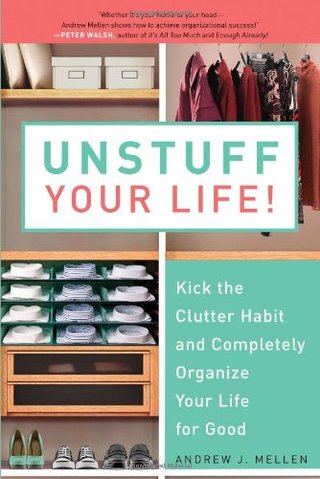 Unstuff Your Life! - Kick the Clutter Habit and Completely Organize Your Life for Good
