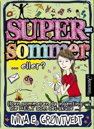 "Supersommer... eller? (den sommeren da ingenting ble HELT som det skulle...)" av Nina Elisabeth Grøntvedt