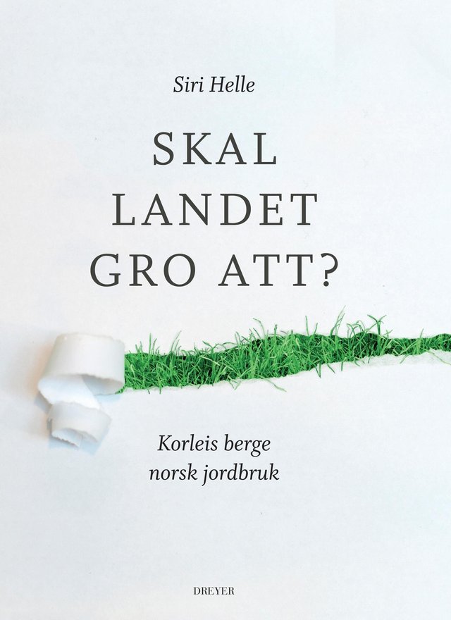 "Skal landet gro att? - korleis berge norsk jordbruk" av Siri Helle