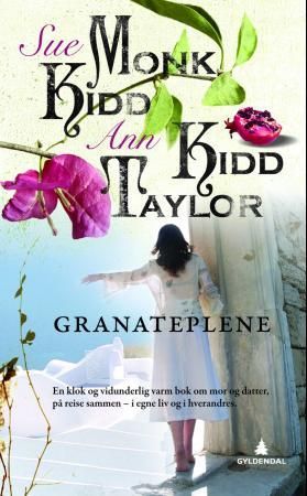 "Granateplene - en mor-datter-historie" av Sue Monk Kidd