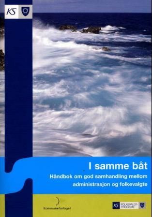 I samme båt - håndbok om god samhandling mellom administrasjon og folkevalgte