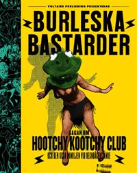 "Burleska bastarder - sagan om Hootchy Kootchy Club och den udda familjen vid regnbågens ände" av Karin Viktorin