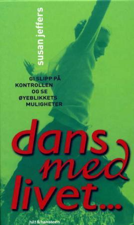 "Dans med livet - gi slipp på kontrollen og se øyeblikkets muligheter" av Susan Jeffers